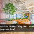 MUỐN MỞ QUÁN CAFE CẦN BIẾT: 6 MÔ HÌNH KINH DOANH ĐỒ UỐNG KẾT HỢP LỢI NHUẬN KHỦNG 7 Namas Mở Quán Cafe Cần Biết 1
