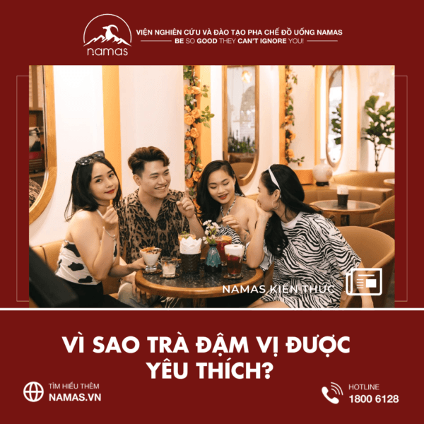 2024: Trà Đậm Vị Có Còn Là "Ngôi Sao" Đồ Uống? 4 Namas TrÀ ĐẬm VỊ 2